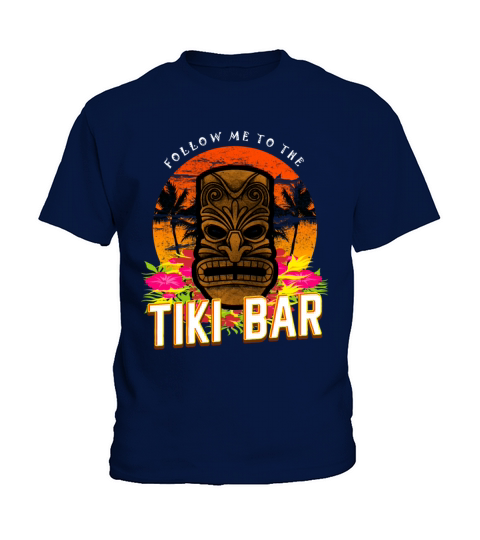 Follow Me To The Tiki Bar T-Shirt Hawaiian Luau Kids T-Shirt