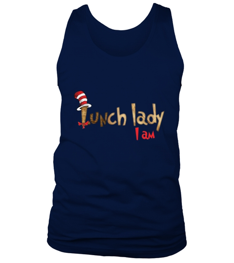 Dr Seuss lunch lady i am shirt Tank Top Unisex