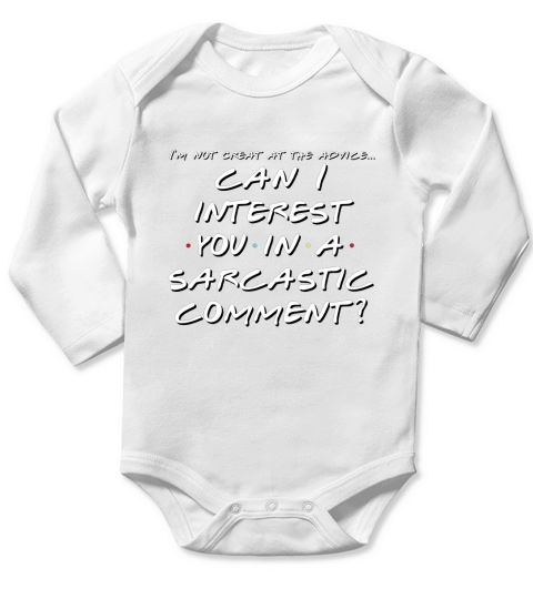 I’m Not Great At The Advice Can I Interest You In A Sarcastic shirt Long Sleeve Baby One-Piece