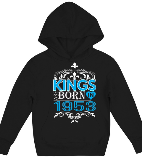 Kings Are Born In 1953 Happy Fathers Day Kids Hoodie