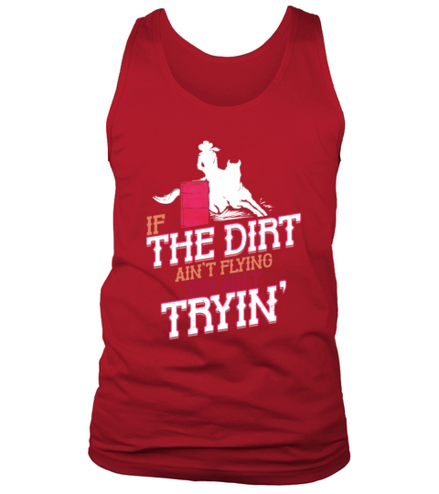 If the Dirt aint Flying you aint Trying Men's Tank Top