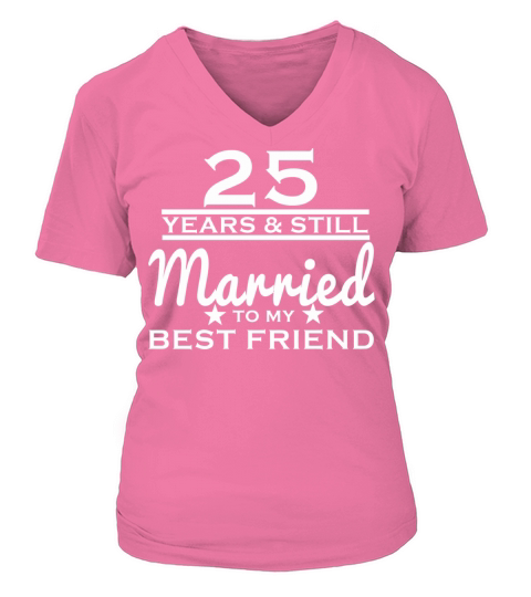 25th Wedding - 25 Years Still Married to my Best Women's V-Neck T-shirt