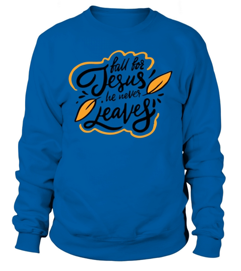 fall for jesus he never leaves Women's Sweatshirt
