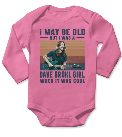 Vintage I May Be Old But I Was A Dave Grohl Girl When It Was Cool Long Sleeve Baby One-Piece