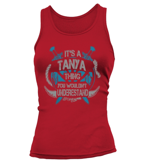 TANYA - Its TANYA thing you wouldnt understand - TANYA name - TANYA thing - TANYA Name Gifts - birthday gifts for TANYA - TANYA Shirts - TANYA T-shirt - Best Sellers Tank top Woman