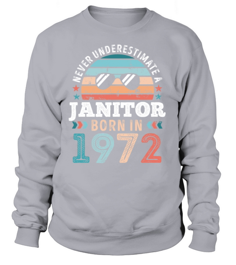Janitor born in 1972 50th Birthday Gift Women's Sweatshirt