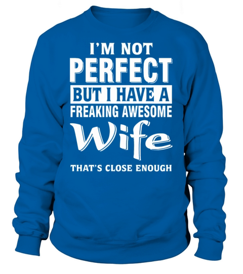 I have a freaking awesome wife Women's Sweatshirt