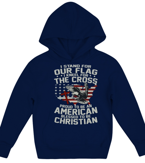 I Stand For Our Flag I Kneel For the Cross Proud Kids Hoodie