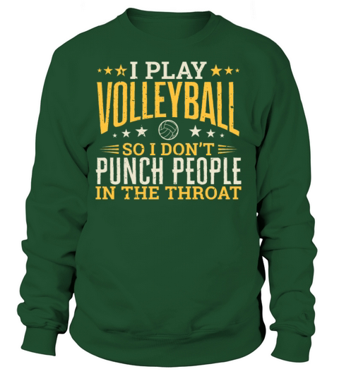 I play Volleyball So I Dont Punch People In The Women's Sweatshirt