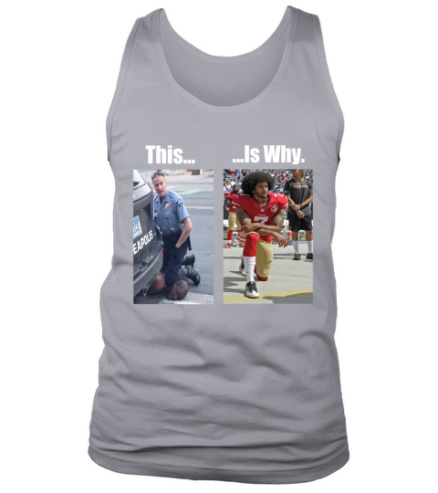 This Police Officer Derek Chauvin Is Why Colin Kaepernick Tank Top Unisex