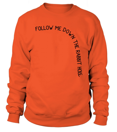 Follow me down the rabbit hole Women's Sweatshirt