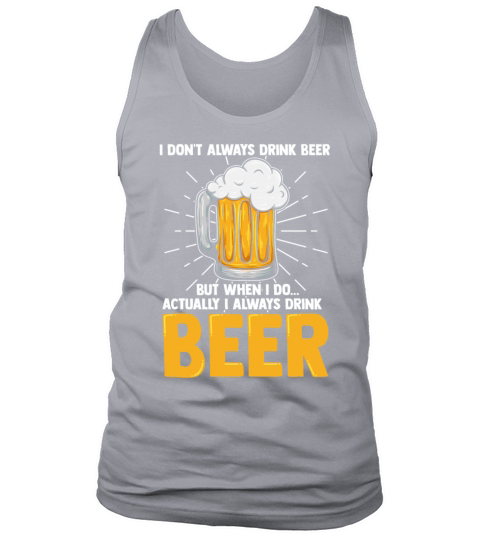 I Dont Always Drink Beer But When I Do Actually Men's Tank Top