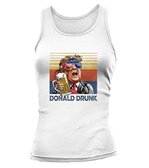 Donald Drunk Trump Drink Beer 4th of July Vintage Tank top Woman