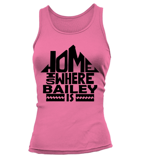 Home Is Where The Bailey Is Tshirts. Bailey Family Crest. Great Chistmas Gift Ideas Tank top Woman