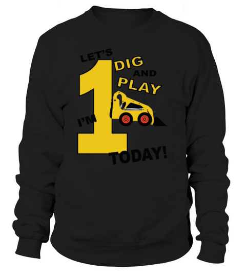 First birthday shirt construction bulldozer lets Women's Sweatshirt