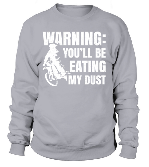 Warning you ll be eating my dust white Women's Sweatshirt
