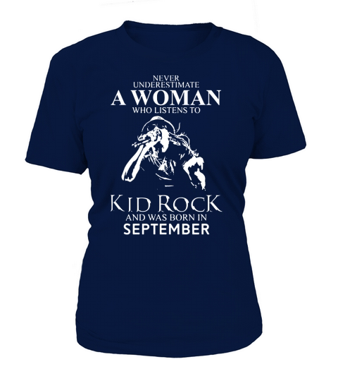 Never Underestimate a Woman Who Listens To Kid Rock And Born In September T-Shirt Woman