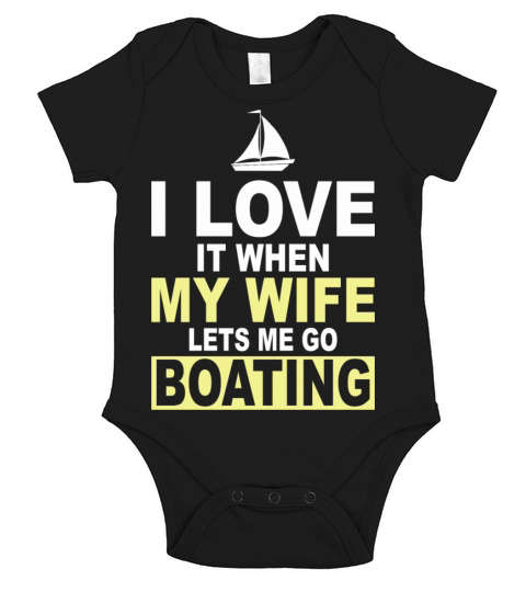 I Love It When My Wife Lets Me Go Boating Short Sleeve Baby One-Piece