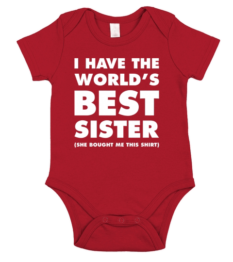 I Have The Worlds Best Sister Funny T-shirt For Siblings Short Sleeve Baby One-Piece