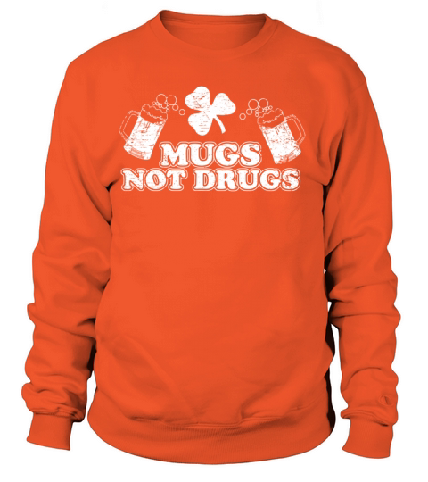 Mugs Not Drugs Women's Sweatshirt
