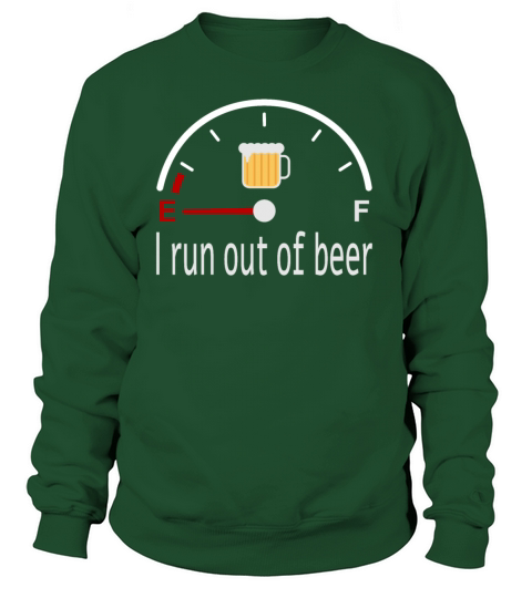 I run out of Beer Women's Sweatshirt