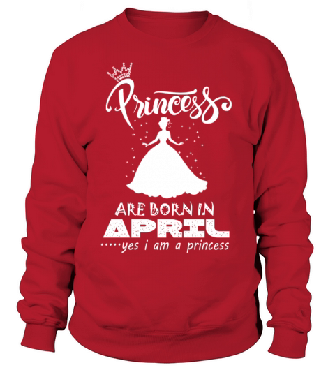 Princess are born in APRIL Women's Sweatshirt