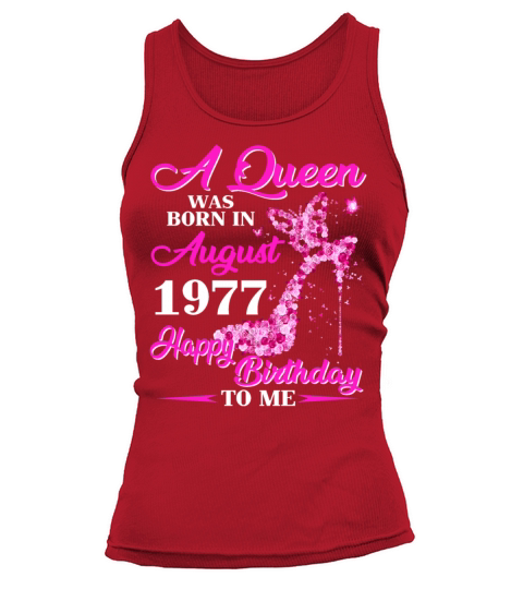 Womens A Queen Was Born In August 1977 T shirt Women's Tank Top