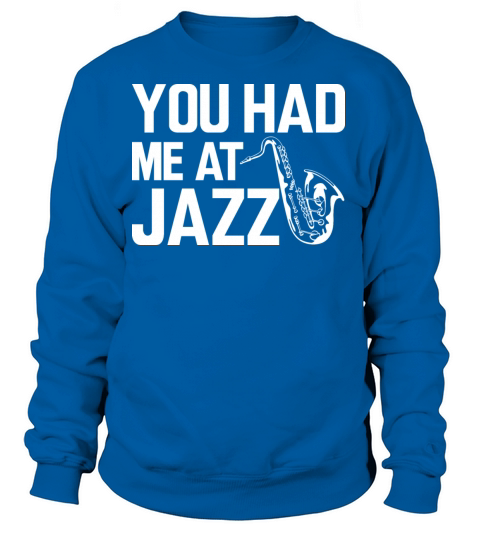 Jazz Player - You had me at jazz Women's Sweatshirt