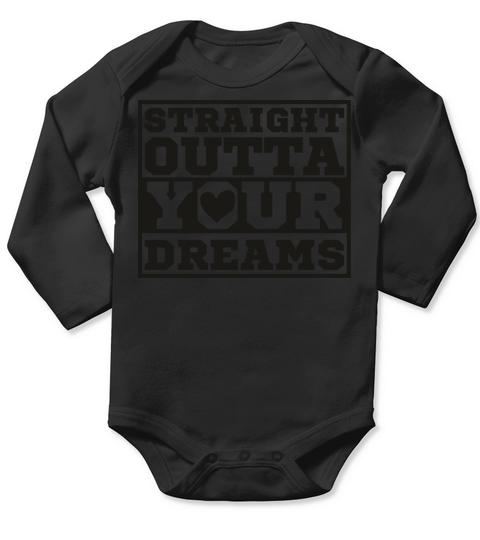 Straight Outta Your Dreams Long Sleeve Baby One-Piece