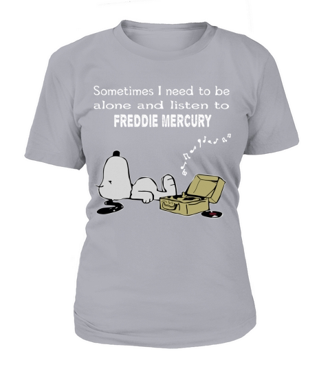 Sometimes I need to be alone and listen to Freddie Mercury T-Shirt Woman