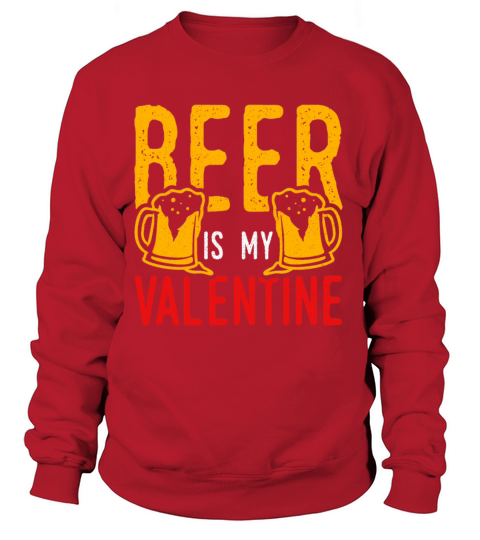 Beer Is My Valentine Women's Sweatshirt