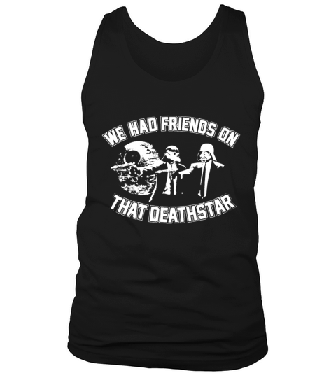 WE HAD FRIENDS ON THAT DEATH STAR WARS DARTH VADER Men's Tank Top