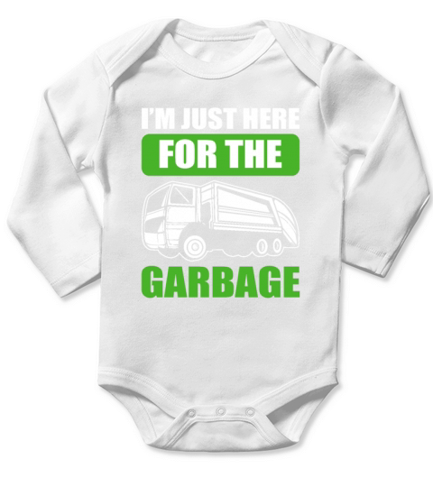 Im Just Here For The Garbage Recycling Truck Long Sleeve Baby One-Piece