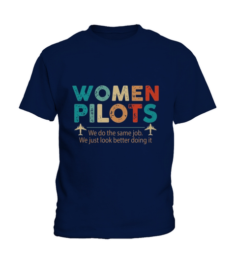 Women Pilots we do the same job we just look better doing it Kids T-Shirt