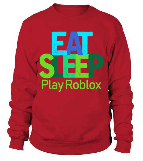 Eat Sleep Play Roblox Sweatshirt Unisex