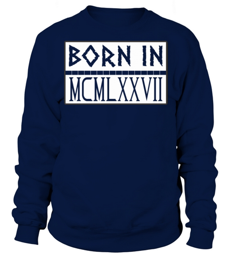 Born In MCMLXXVII 1977 Women's Sweatshirt