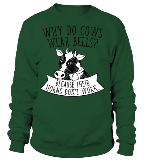 Why Do Cows Wear Bells Women's Sweatshirt