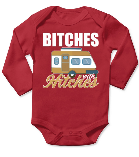 Bitches with Hitches Funny Camping Gift Long Sleeve Baby One-Piece