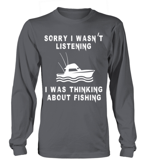 sorry i wasn t listening i was thinking about fish Women's Long Sleeve