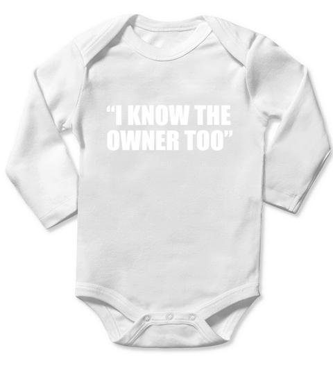 I know the owner too Long Sleeve Baby One-Piece
