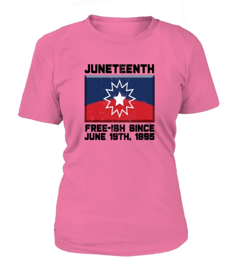 Juneteenth Freeish Since June 19th 1865 Quote Women's T-Shirt