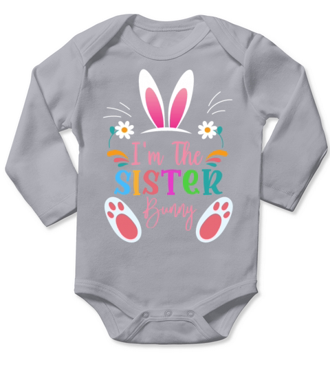 Im The Sister Bunny Pretty Matching Family Easter Long Sleeve Baby One-Piece