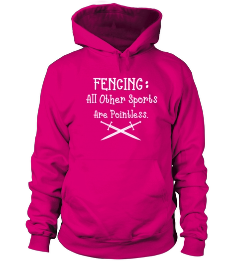 fencing all other sports are pointless Women's Hoodie