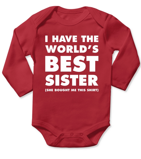 I Have The Worlds Best Sister Funny T-shirt For Siblings Long Sleeve Baby One-Piece