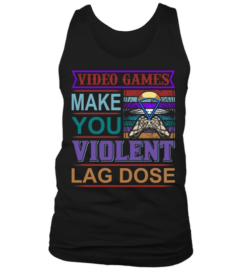 Videos Games make you Violent Tank Top Unisex