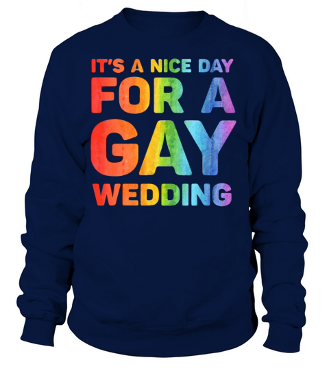 It s Nice Day For A Gay Wedding Women's Sweatshirt