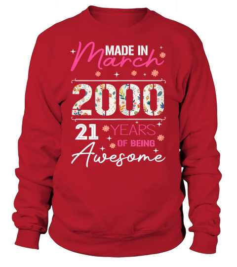 Womens March Girl 2000 TShirt 21 Years Old 21st Bi Women's Sweatshirt