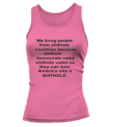 We Bring People From Shithole Countries Funny Quote Tank top Woman