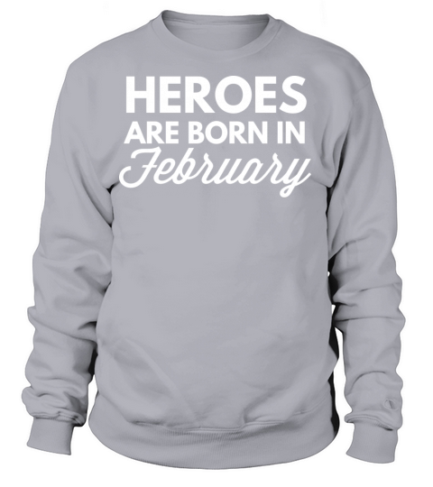 Heroes are born in February Women's Sweatshirt