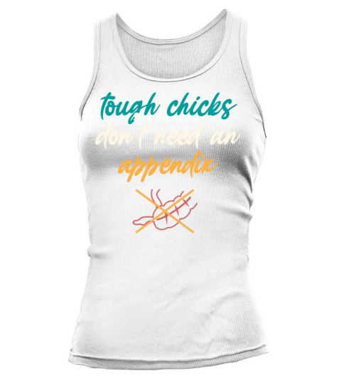 Tough Chicks Dont Need An Appendix Surgery Recove Tank top Woman